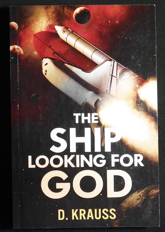 Item #007045 The Ship Looking for God [Book 2 of the Ship Trilogy]. D. Krauss.