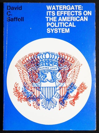 Item #007050 Watergate: Its Effects on the American Political System. David C. Saffell