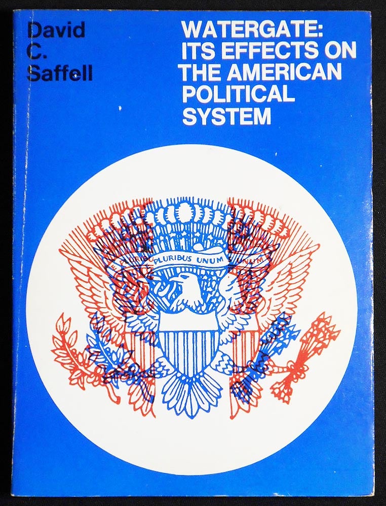 Item #007050 Watergate: Its Effects on the American Political System. David C. Saffell.