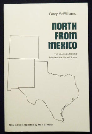 Item #007058 North from Mexico: The Spanish-Speaking People of the United States by Carey...