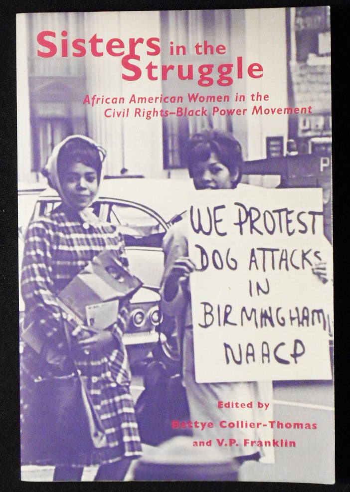 Item #007107 Sisters in the Struggle: African American Women in the Civil Rights-Black Power Movement; edited by Bettye Collier-Thomas and V. P. Franklin. Bettye Collier-Thomas, V. P. Franklin.