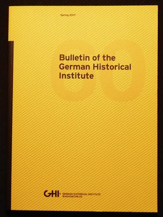 Item #007132 Bulletin of the German Historical Institute -- Spring 2017 -- 60