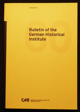 Item #007132 Bulletin of the German Historical Institute -- Spring 2017 -- 60