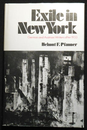 Item #007161 Exile in New York: German and Austrian Writers after 1933. Helmut F. Pfanner