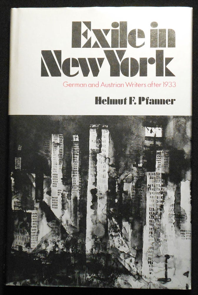 Item #007161 Exile in New York: German and Austrian Writers after 1933. Helmut F. Pfanner.