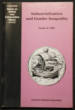 Item #007162 Industrialization and Gender Inequality by Louise A. Tilly; With a Foreword by...