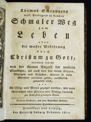 Thomas Scheppards Schmaler Weg zum Leben oder die wahre Bekehrung durch Christum zu Gott, darinnen sowohl von der kleinen Anzahl der wahren Glaubigen, als auch von den vielen Klippen, Abwegen und Ursachen, warum so viele Menschen verlohren gehen, ausführlich gehandelt wird, und die Wege und Mittel gezeiget werden, wie man ohnerachtet aller Klippen und Abwege dannoch zur Seligkeit gelangen könne