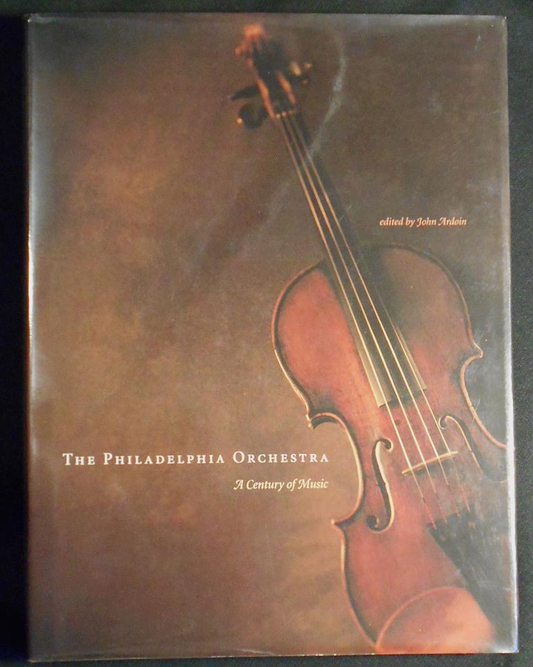 Item #007189 The Philadelphia Orchestra: A Century of Music; John Ardoin, editor. John Ardoin.