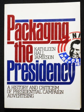 Item #007226 Packaging the Presidency: A History and Criticism of Presidential Campaign...