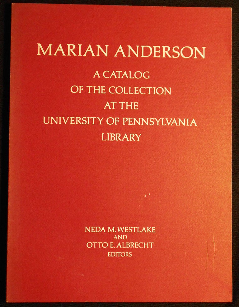 Item #007259 Marian Anderson: A Catalog of the Collection at the University of Pennsylvania Library. Neda M. Westlake, Otto E. Albrecht.