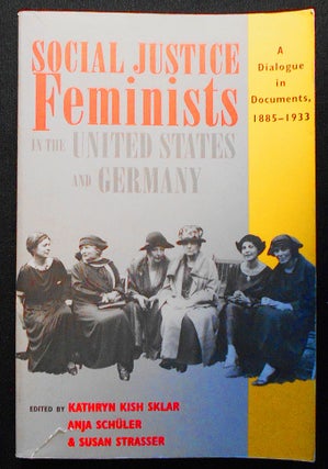 Item #007278 Social Justice Feminists in the United States and Germany: A Dialogue in Documents,...
