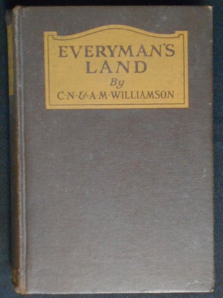 Item #007283 Everyman's Land by C. N. & A. M. Williamson. Charles Norris Williamson, Alice Muriel...