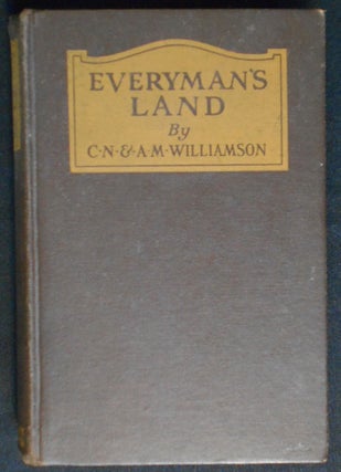 Item #007283 Everyman's Land by C. N. & A. M. Williamson. Charles Norris Williamson, Alice Muriel...
