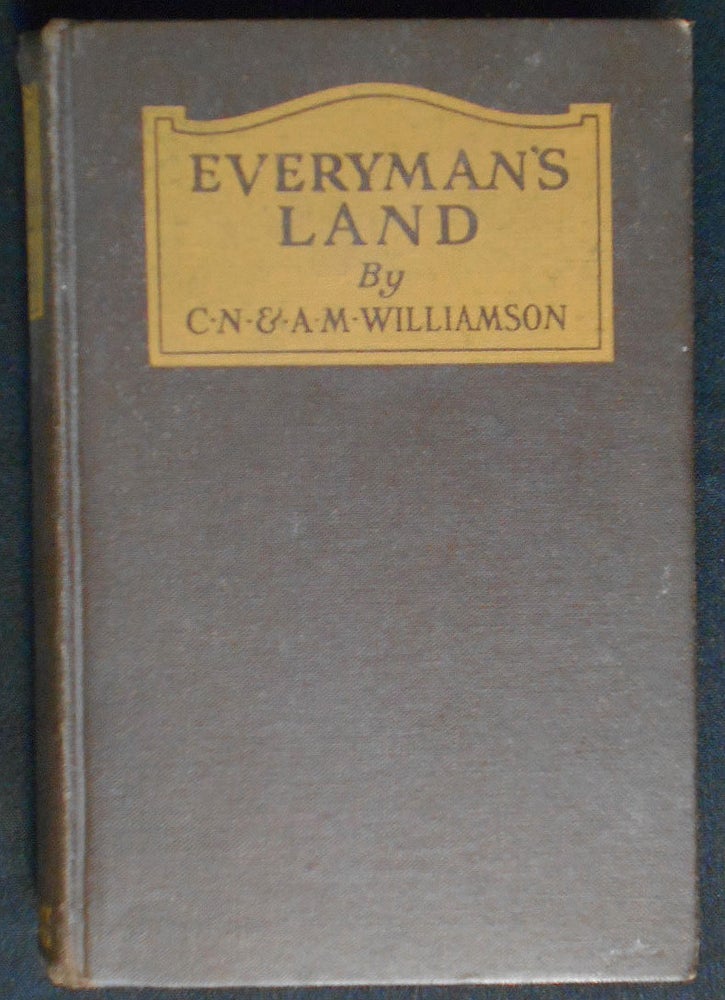 Item #007283 Everyman's Land by C. N. & A. M. Williamson. Charles Norris Williamson, Alice Muriel Williamson, C. N. Williamson, A. M.