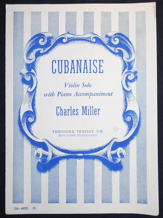 Item #007323 Cubanaise: Violin Solo with Piano Accompaniment. Charles Miller