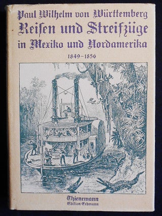 Item #007412 Reisen und Streifzüge in Mexiko und Nordamerika 1849-1856; Herausgegeben und...