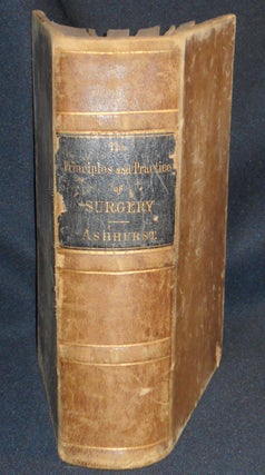 Item #007421 The Principles and Practice of Surgery by John Ashhurst, Jr.; Second Edition...