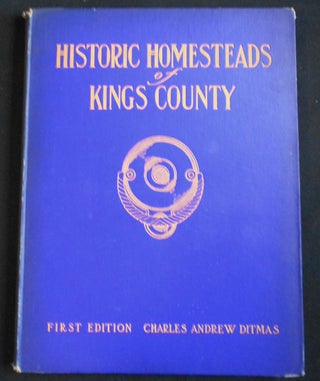 Item #007449 Historic Homesteads of Kings County. Charles Andrew Ditmas