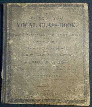 Item #007450 The Young Ladies' Vocal Class-Book; For the Use of Female Seminaries and Music...