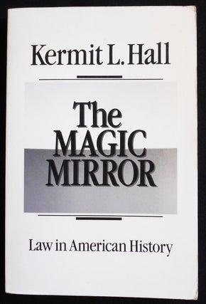 Item #007454 The Magic Mirror: Law in American History. Kermit L. Hall