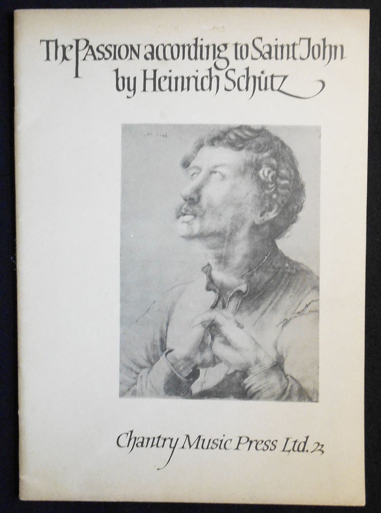 Item #007478 The Passion according to Saint John by Heinrich Schütz; Edited by Dr. William H. Reese. Heinrich Schütz.