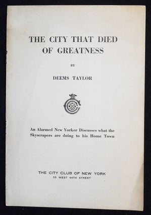 Item #007495 The City that Died of Greatness: An Alarmed New Yorker discusses what the...