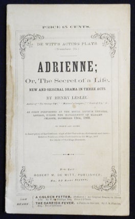 Item #007515 Adrienne; Or, The Secret of a Life: New and Original Drama in Three Acts [De Witt's...