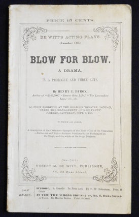 Item #007519 Blow For Blow: A Drama, in a Prologue and Three Acts [De Witt's Acting Plays, no....
