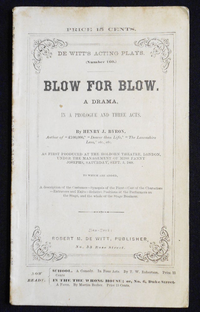 Item #007519 Blow For Blow: A Drama, in a Prologue and Three Acts [De Witt's Acting Plays, no. 160]. Henry J. Byron.