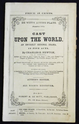 Item #007520 Cast Upon the World: An Entirely Original Drama, in Five Acts [De Witt's Acting...