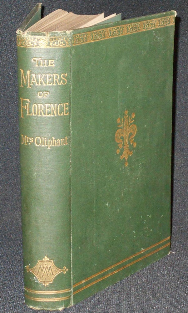 Item #007528 The Makers of Florence: Dante, Giotto, Savonarola, and Their City by Mrs. Oliphant; With Portrait of Savonarola engraved by C. H. Jeens and Illustrations from Drawings by Professor Delamotte. Margaret Oliphant.