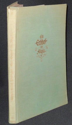 Item #007539 Ein Erbhof im Allgäu von Edwin Erich Dwinger; Mit bildern von Hans Retzlaff und...
