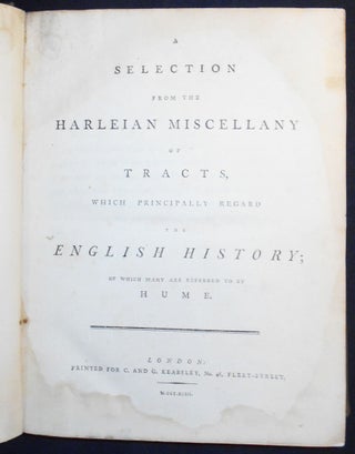 A Selection from the Harleian Miscellany of Tracts, Which Principally Regard the English History; of which many are referred to by Hume