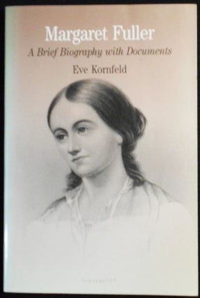 Item #007559 Margaret Fuller: A Brief Biography with Documents. Eve Kornfeld