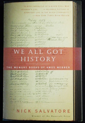Item #007561 We All Got History; The Memory Books of Amos Webber. Nick Salvatore