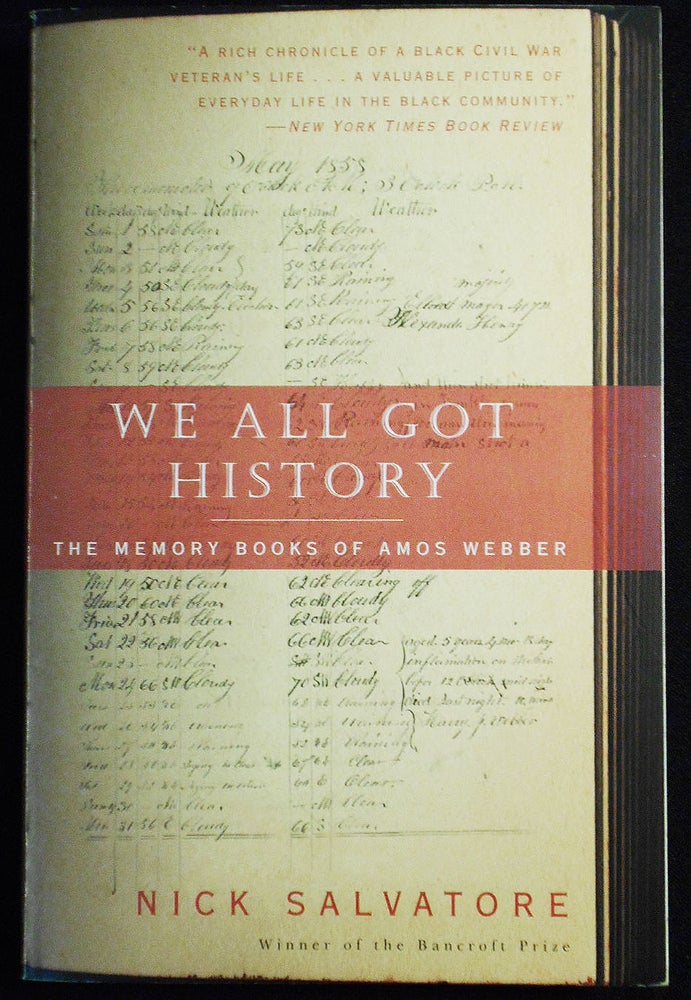 Item #007561 We All Got History; The Memory Books of Amos Webber. Nick Salvatore.