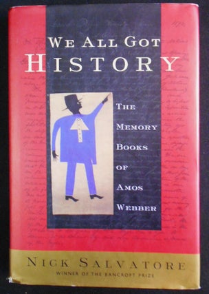 Item #007564 We All Got History; The Memory Books of Amos Webber. Nick Salvatore