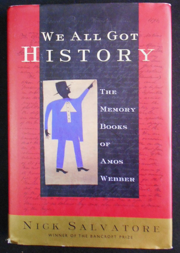 Item #007564 We All Got History; The Memory Books of Amos Webber. Nick Salvatore.