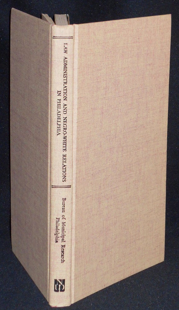 Item #007570 Law Administration and Negro-White Relations in Philadelphia: A Study in Race Relations. G. Gordon Brown.