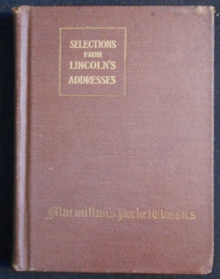 Item #007578 Selections from Lincoln's Addresses, Inaugurals and Letters; Edited with...