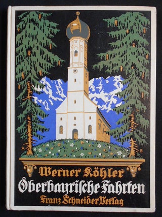 Item #007583 Oberbayrische Fahrten; Mit mehr als 190 neuen Bildern. Werner Köhler