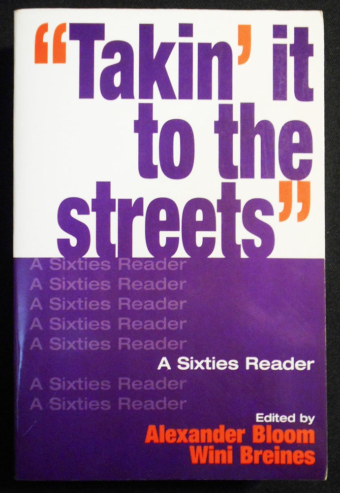 Item #007600 "Takin' it to the Streets": A Sixties Reader. Alexander Bloom, Wini Breines.