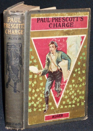 Item #007618 Paul Prescott's Charge: A Story for Boys. Horatio Alger