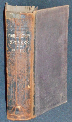 Item #007628 The Comprehensive Speaker: Designed for the Use of Schools, Academies, Lyceums, &c.;...