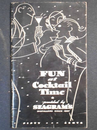 Item #007653 Fun at Cocktail Time: Provided by Seagram's Distillers Since 1857; and written by...