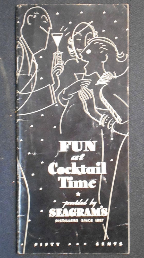 Item #007653 Fun at Cocktail Time: Provided by Seagram's Distillers Since 1857; and written by Julien J. Proskauer; Illustrations by John Whitcomb. Julien J. Proskauer, John Whitcomb.