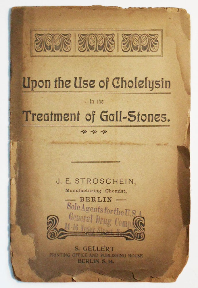 Item #007654 Upon the Use of Cholelysin in the Treatment of Gall-Stones. J. E. Stroschein.