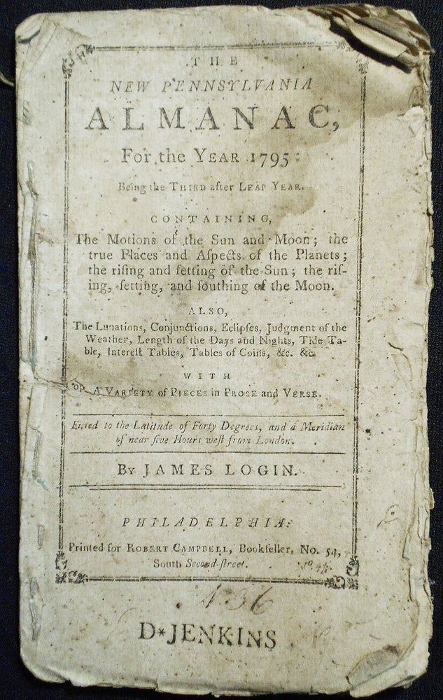 Item #007663 The New Pennsylvania Almanac, For the Year 1795 . . . Fitted to the Latitude of Forty Degrees, and a Meridian of near five Hours west from London by James Login. James Login.