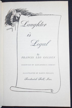 Laughter is Legal; by Francis Leo Golden; Foreword by Alexander F. Ormsby; Illustrated by Barye Phillips