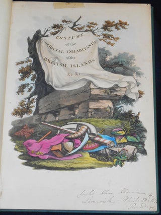 Item #007773 The Costume of the Original Inhabitants of the British Islands, and Adjacent Coasts...